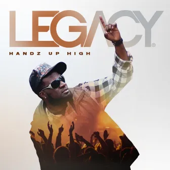 Handz up High by Legacy