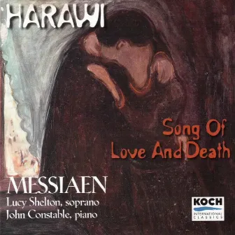 Messiaen: Harawi, Chant d'amour et de mort by Lucy Shelton