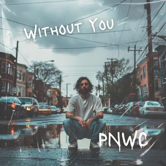 Without You by PNWC