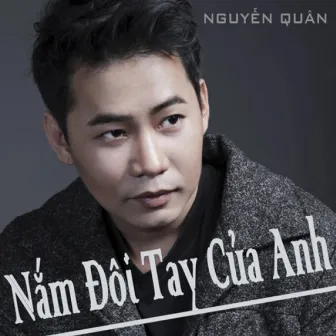 Nắm Đôi Tay Của Anh (Live Version) by Nguyễn Quân