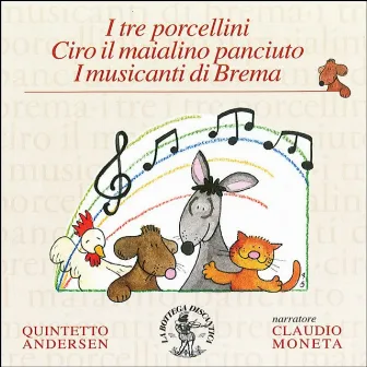 I tre porcellini, ciro il maialino panciuto, i musicanti di Brema (Fiabe musicali per voce recitante e quintetto di fiati) by Claudio Moneta