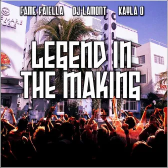 Legend in the Making by Fame Faiella