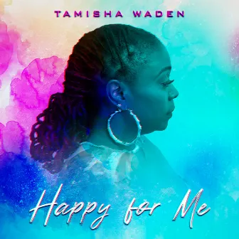 Happy For Me by Tamisha Waden