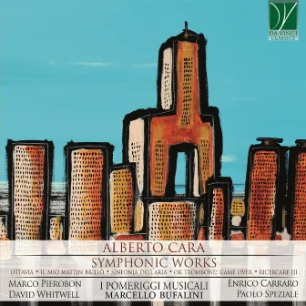 Alberto Cara: Symhonic Works by I Pomeriggi Musicali