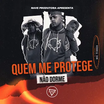 Quem Me Protege Não Dorme by Mc Timex