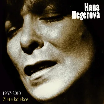 Zlatá Kolekce 1957-2010 by Hana Hegerova