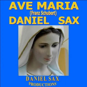 Ave Maria, D.839 by Daniel Sax