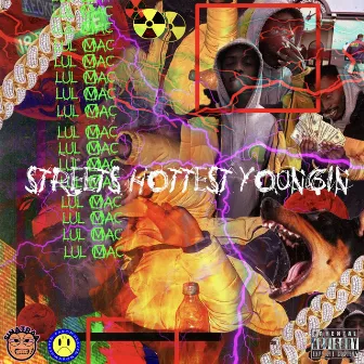 STREETS HOTTEST YOUNGIN by LUL MAC