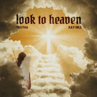 Look To Heaven by Trutha