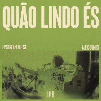 Quão Lindo És by Alex Gomes