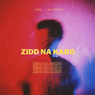 Zidd Na Karo by DHRTX