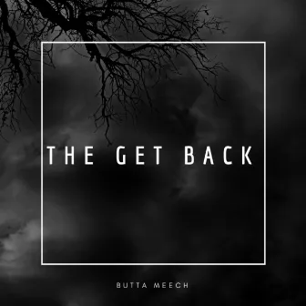 The Get Back by Butta Meech