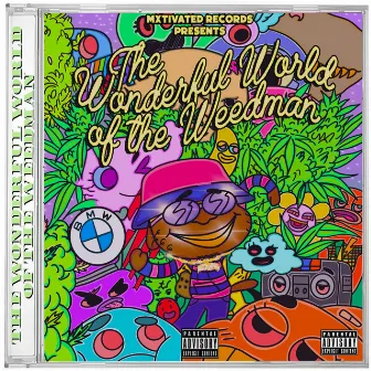 The Wonderful World of the Weedman by TrapJxhn