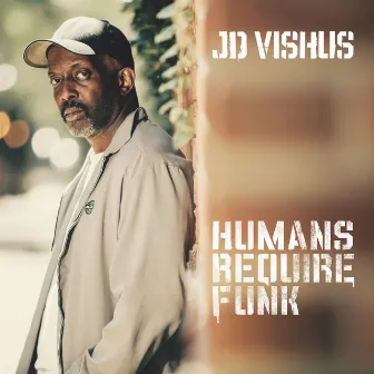 Humans Require Funk by JD Vishus