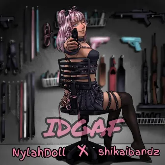 IDGAF by NylahDoll