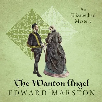 The Wanton Angel [Nicholas Bracewell, Book 10, The Dramatic Elizabethan Whodunnit (Unabridged)] by Edward Marston