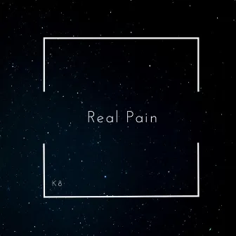 Real Pain by K8