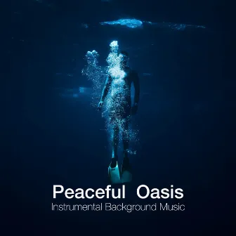 Peaceful Oasis - Instrumental Background Music, Relaxing Zen Songs for Inner Peace, Meditation, Yoga, and Balance of the Mind by Oasis de Luxe