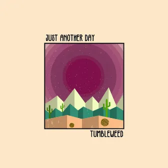 Tumbleweed by Just Another Day