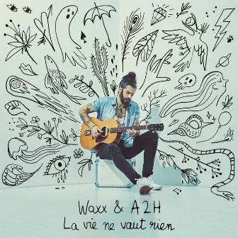 La vie ne vaut rien by Waxx