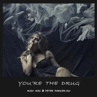 You're the Drug by Rian Mac