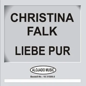 Liebe Pur by Christina Falk