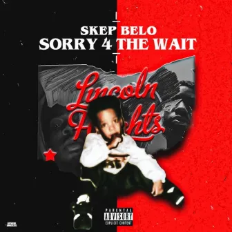 Sorry 4 The Wait by Skep Belo