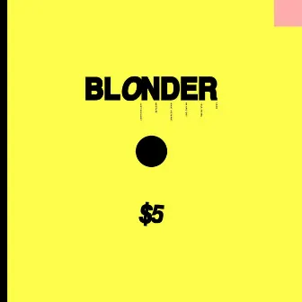 $5 by Blonder