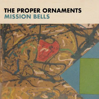 Mission Bells by The Proper Ornaments