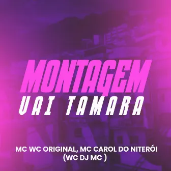 Montagem Vai Tamara by WC DJ MC