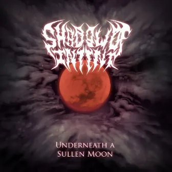 Underneath a Sullen Moon by Shadow of Intent