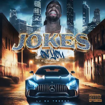 Jokes on You by LJ Da Trophy