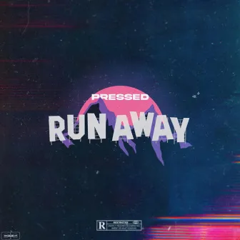 Runaway by Pressed