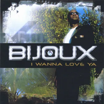 I Wanan Love Ya by Bijoux