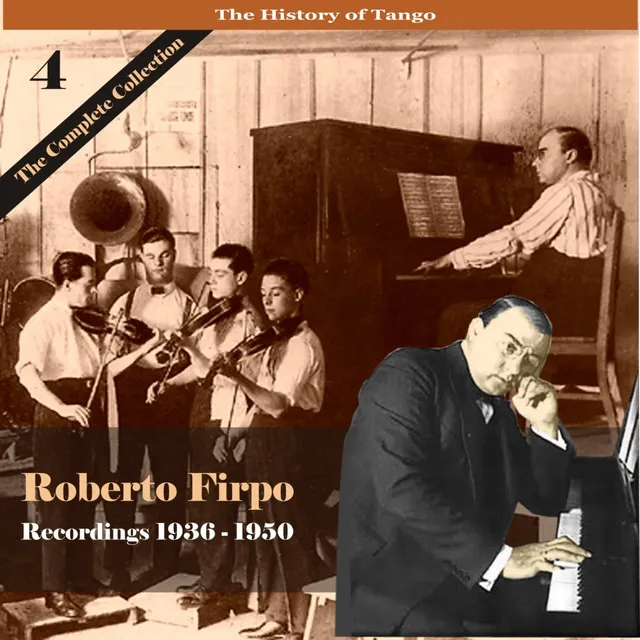 The History of Tango / Roberto Firpo - The Complete Collection, Volume 4 - Recordings 1936 - 1950