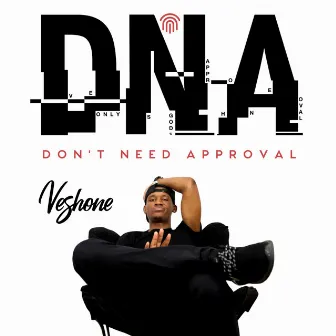 DNA (Don't Need Approval) by Veshone