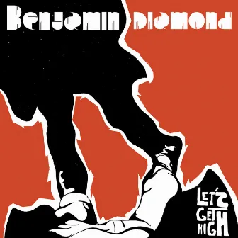 Lets Get High by Benjamin Diamond