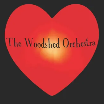 The Woodshed Orchestra by The Woodshed Orchestra