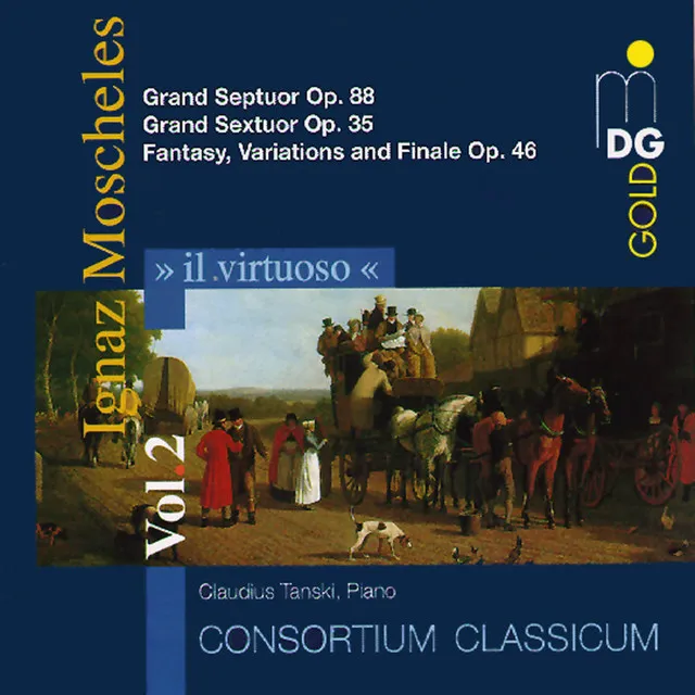 Moscheles: Grand Septuor, Op. 88 & Grand Sextuor, Op. 35 & Fantasie, Variations and Finale, Op. 46