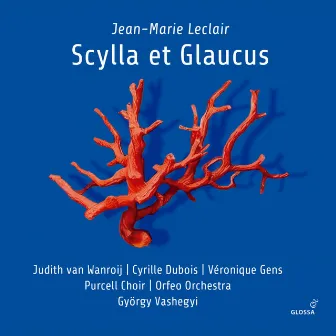 Leclair: Scylla et Glaucus, Op. 11 by Judith van Wanroij