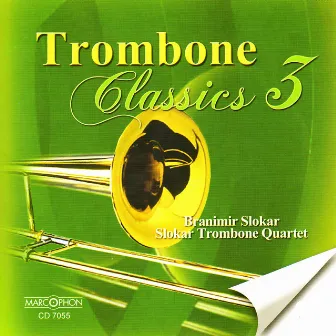 Trombone Classics 3 by Slokar Trombone Quartet