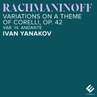 Rachmaninoff: Variations on a Theme of Corelli, Op. 42: Var. 14. Andante by Ivan Yanakov