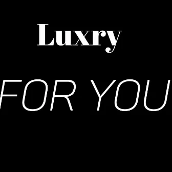 For You by Luxry