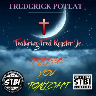 Praise YOU Tonight by Frederick Poteat