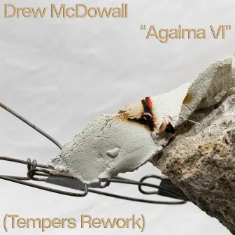 Agalma VI (Tempers Rework) by Drew McDowall