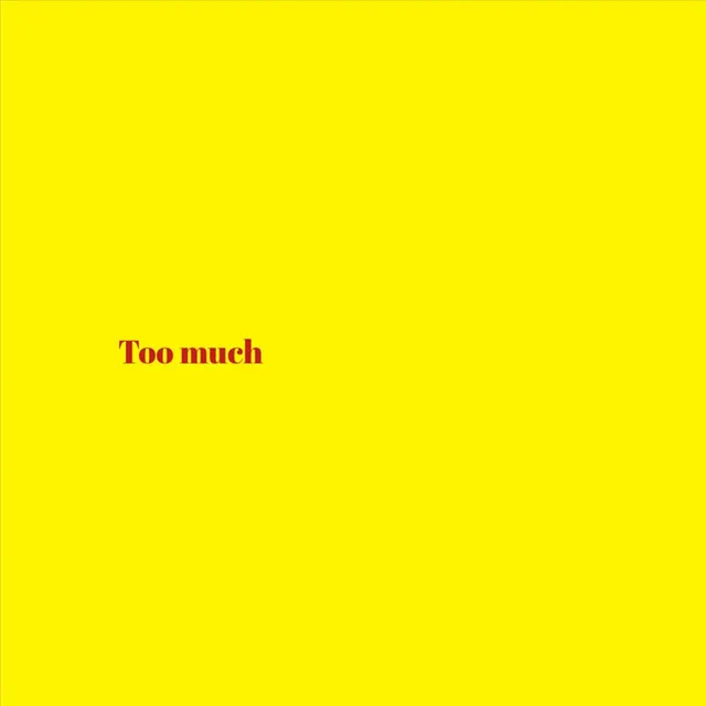 Too Much.