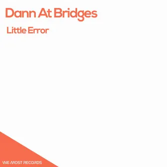 Little Error by Dann At Bridges