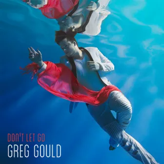 Don't Let Go - EP by Greg Gould