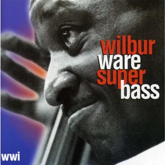 Wilbur Ware Super Bass by Wilbur Ware