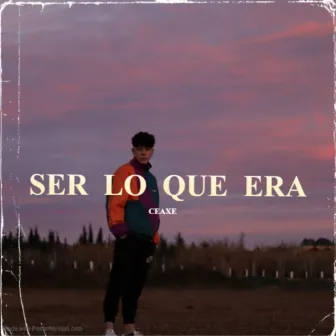 Ser Lo Que Era by Ceaxe